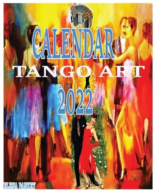 Tango Calendar 2022: Tango Art by Pankey, Elena