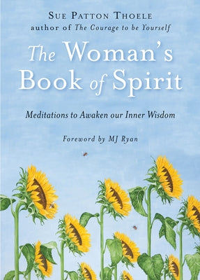 The Woman's Book of Spirit: Meditations to Awaken Our Inner Wisdom by Thoele, Sue Patton