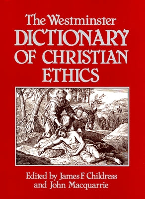 The Westminster Dictionary of Christian Ethics by Childress, James F.