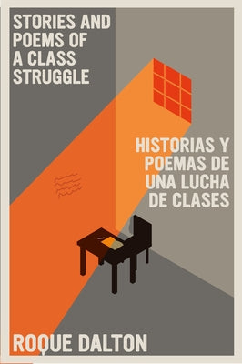 Stories and Poems of a Class Struggle / Historias Y Poemas de Una Lucha de Clase S by Dalton, Roque