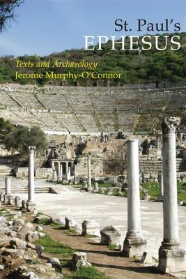St. Paul's Ephesus: Texts and Archaeology by Murphy-O'Connor, Jerome