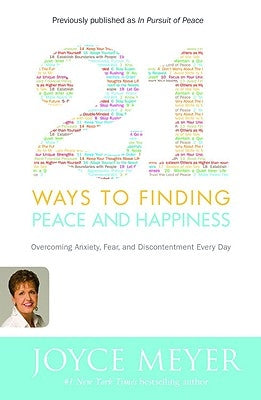 21 Ways to Finding Peace and Happiness: Overcoming Anxiety, Fear, and Discontentment Every Day by Meyer, Joyce