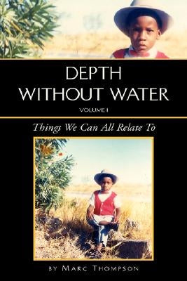 Depth Without Water Volume I: Things We Can All Relate To by Thompson, Marc