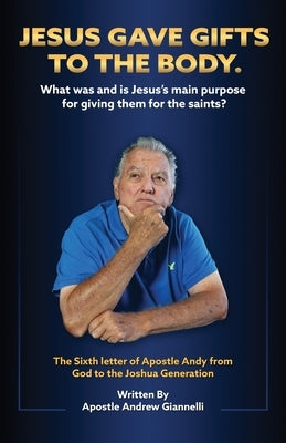 Jesus Gave Gifts to the Body. What was and is Jesus's main purpose for giving them for the saints? by Giannelli, Andrew