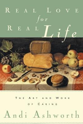 Real Love for Real Life by Ashworth, Andi