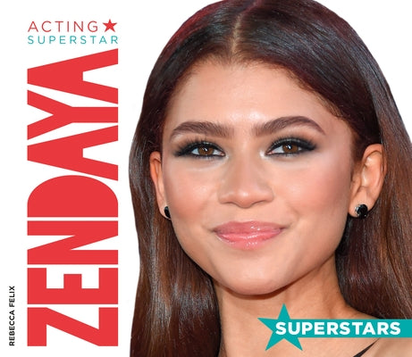 Zendaya: Acting Superstar by Felix, Rebecca