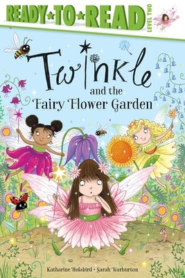 Twinkle and the Fairy Flower Garden: Ready-To-Read Level 2 by Holabird, Katharine