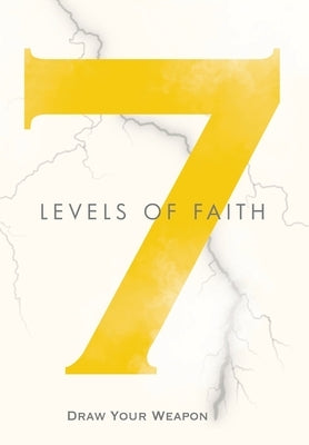 7 Levels of Faith: Draw Your Weapon by Rich, Enoch