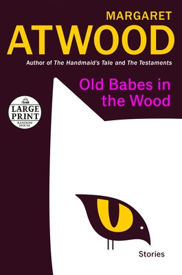 Old Babes in the Wood: Stories by Atwood, Margaret