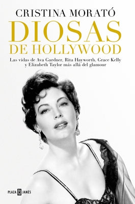 Diosas de Hollywood / Hollywood Goddesses by Morató, Cristina