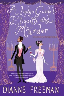 A Lady's Guide to Etiquette and Murder by Freeman, Dianne