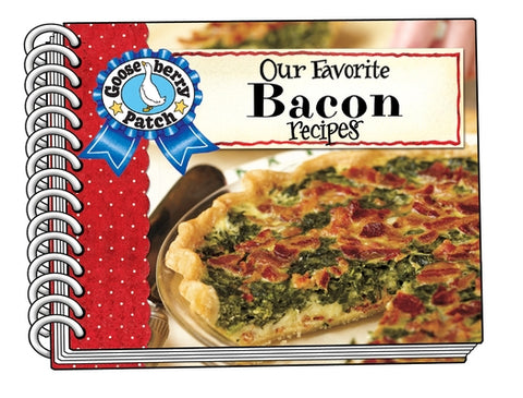 Our Favorite Bacon Recipes by Gooseberry Patch