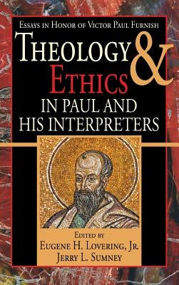 Theology and Ethics in Paul and His Interpreters by Lovering, Eugene H.