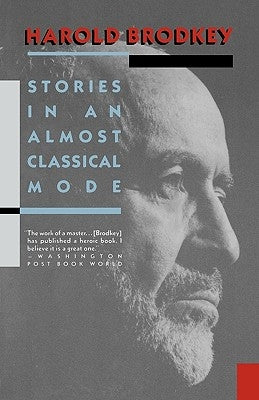 Stories in an Almost Classical Mode by Brodkey, Harold