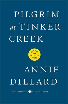 Pilgrim at Tinker Creek by Dillard, Annie