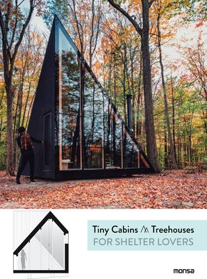 Tiny Cabins & Treehouses for Shelter Lovers by Minguet, Anna