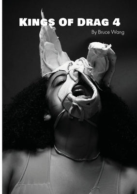 Kings of Drag 4: High quality studio photographs of British Drag Kings by Wang, Bruce