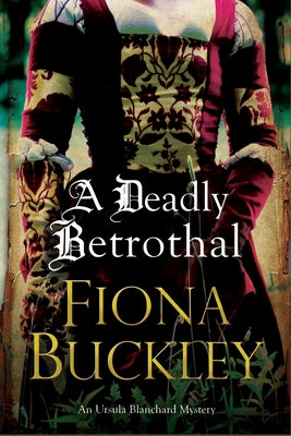 A Deadly Betrothal: An Elizabethan Mystery by Buckley, Fiona