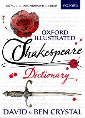 Oxford Illustrated Shakespeare Dictionary by Crystal, David