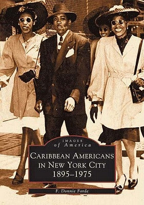 Caribbean Americans in New York City: 1895-1975 by Forde, F. Donnie