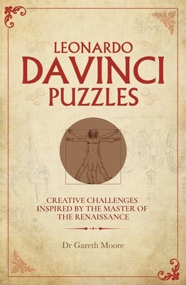 Leonardo Da Vinci Puzzles: Creative Challenges Inspired by the Master of the Renaissance by Moore, Gareth