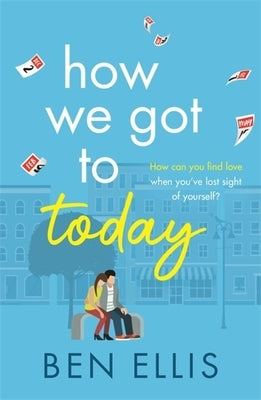 How We Got to Today by Ellis, Ben