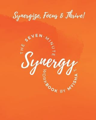 The Seven Minute Synergy Workbook by Hill, Myisha T.