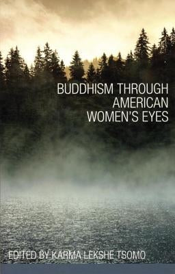 Buddhism Through American Women's Eyes by Tsomo, Karma Lekshe