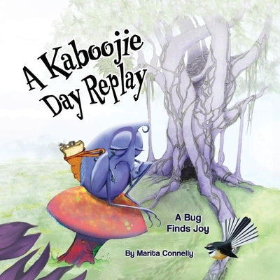 A Kaboojie Day Replay, 2: A Bug Finds Joy by Connelly, Marita