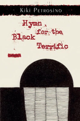 Hymn for the Black Terrific by Petrosino, Kiki