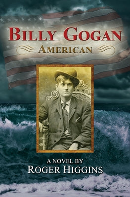 Billy Gogan, American by Higgins, Roger