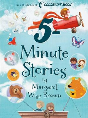 Margaret Wise Brown 5-Minute Stories by Brown, Margaret Wise