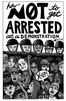 How Not to Get Arrested at a Demonstration by Dipaola, Bill