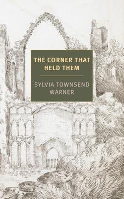The Corner That Held Them by Townsend Warner, Sylvia