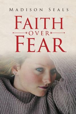 Faith Over Fear by Seals, Madison