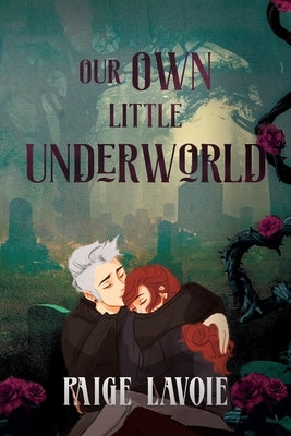 Our Own Little Underworld by Lavoie, Paige