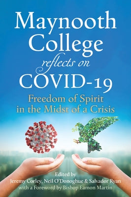 Maynooth College Reflects on Covid 19: New Realities in Uncertain Times by Corley, Jeremy