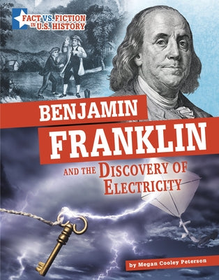 Benjamin Franklin and the Discovery of Electricity: Separating Fact from Fiction by Peterson, Megan Cooley