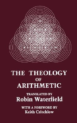 The Theology of Arithmetic: On the Mystical, Mathematical and Cosmological Symbolism of the First Ten Numbers by Iamblichus