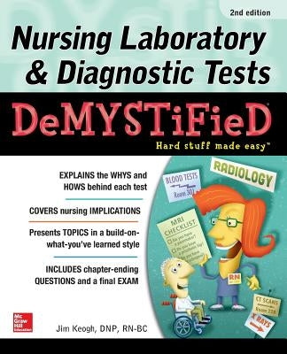 Nursing Laboratory & Diagnostic Tests Demystified, Second Edition by Keogh, Jim