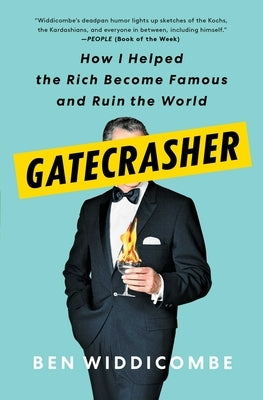 Gatecrasher: How I Helped the Rich Become Famous and Ruin the World by Widdicombe, Ben