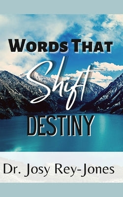 Words That Shift Destiny by Rey-Jones, Joey