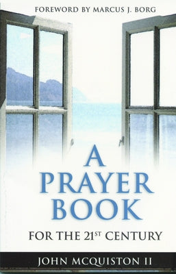 A Prayer Book for the Twenty-First Century by McQuiston, John, II