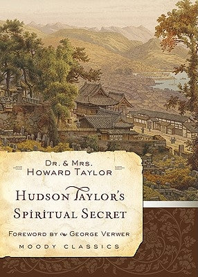 Hudson Taylor's Spiritual Secret by Taylor, Dr Howard