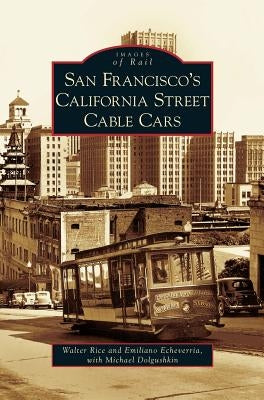 San Francisco's California Street Cable Cars by Rice, Walter