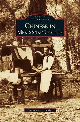 Chinese in Mendocino County by Hee-Chorley, Lorraine