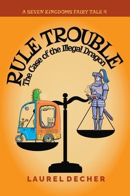 Rule Trouble: The Case of the Illegal Dragon by Decher, Laurel