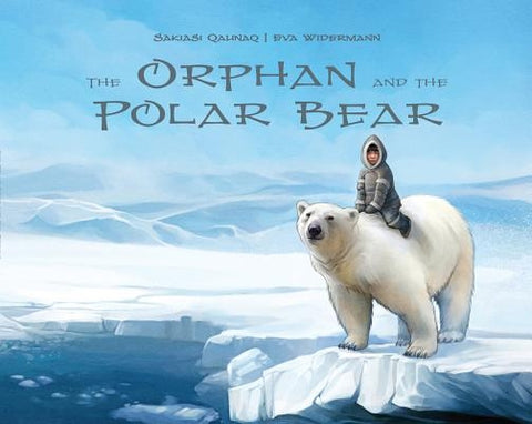 The Orphan and the Polar Bear by Qaunaq, Sakiasi