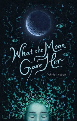 What the Moon Gave Her by Steyn, Christi