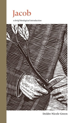 Jacob: A Brief Theological Introduction by Green, Deidre